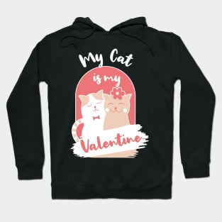 Funny My Cat Is My Valentine Hoodie